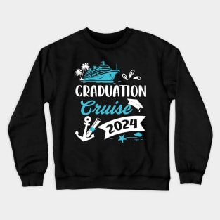 Graduation Cruise 2024 Cruise Ship 2024 Cruise Trip Grad 2024 Grad Summer Cruising 2024 Crewneck Sweatshirt